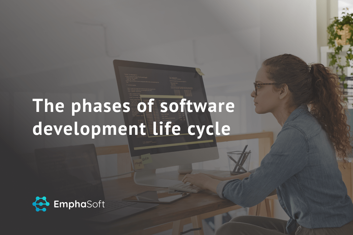 The phases of software development life cycle