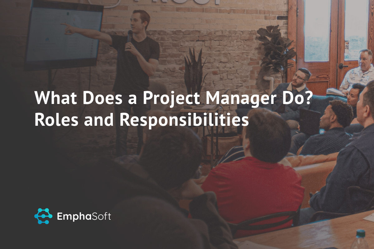 What Does a Project Manager Do? Roles and Responsibilities