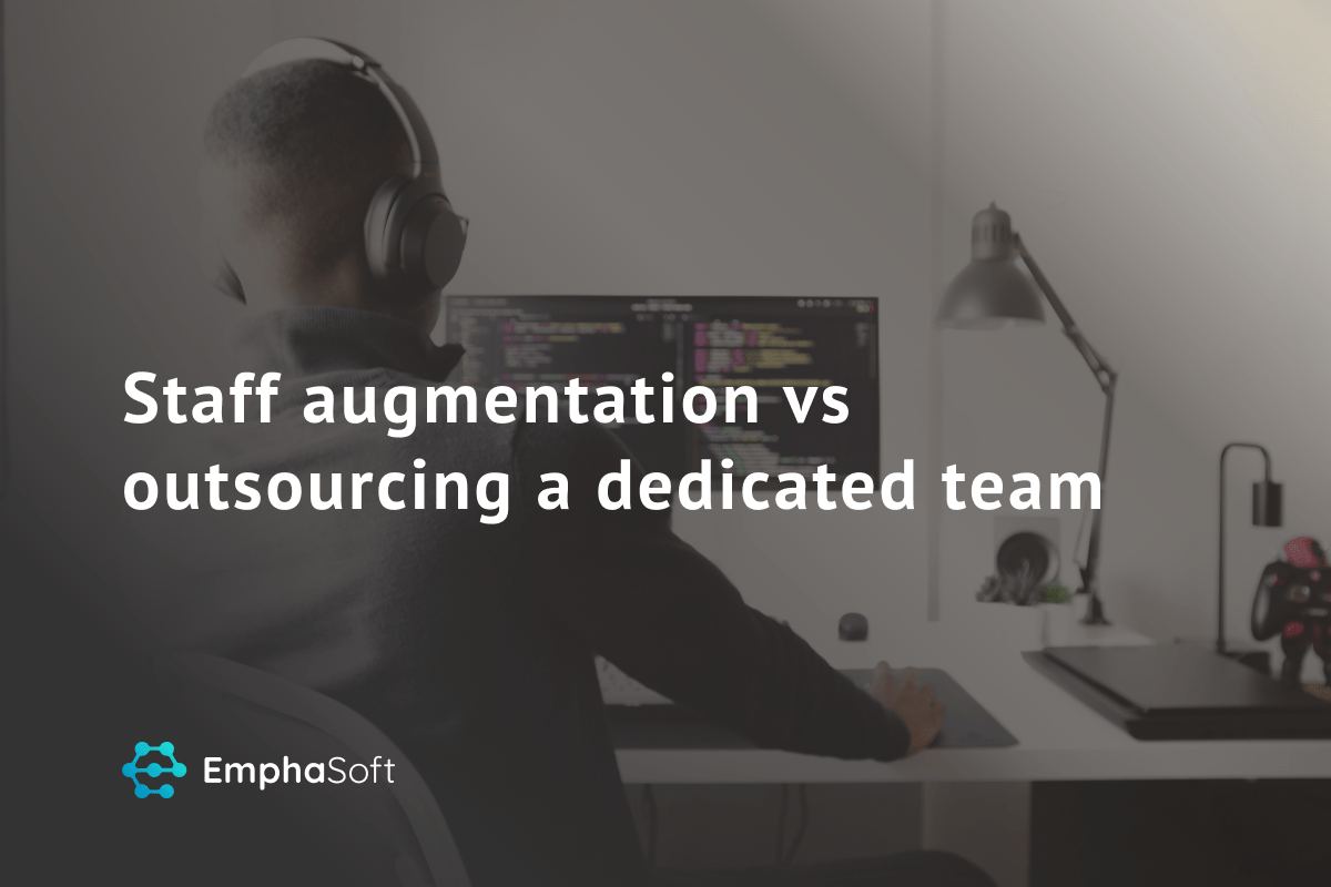 Staff Augmentation VS Outsourcing a Dedicated Team