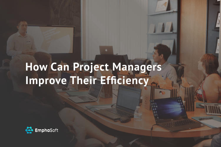 How Can Project Managers Improve Their Efficiency