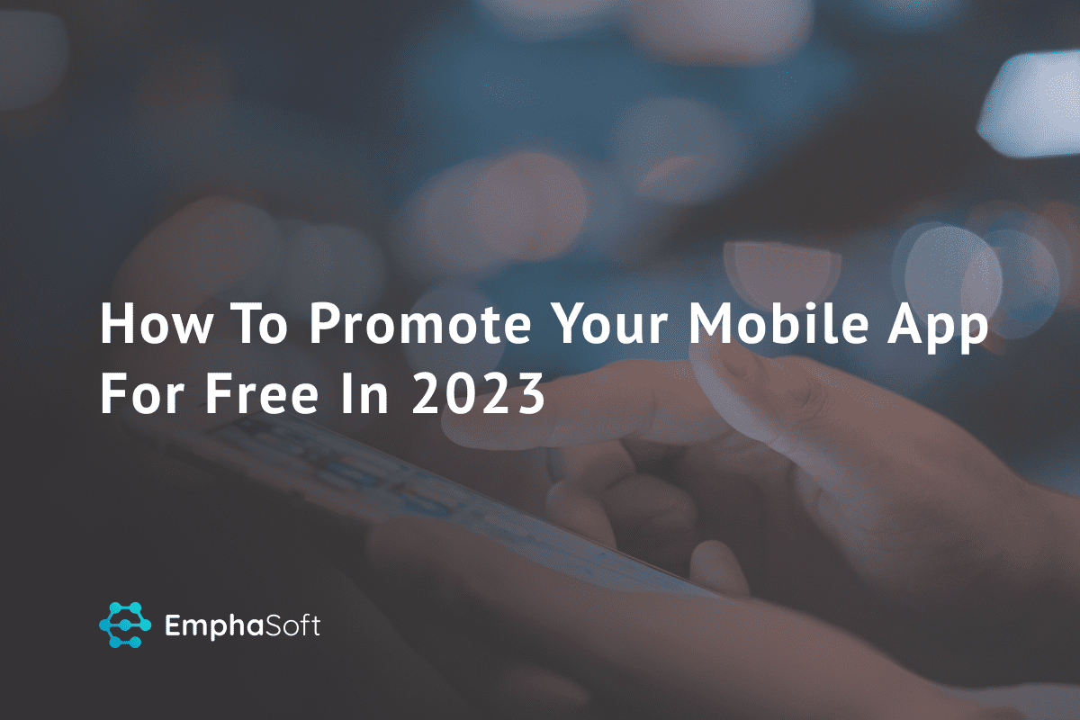 How To Promote Your Mobile App For Free in 2023