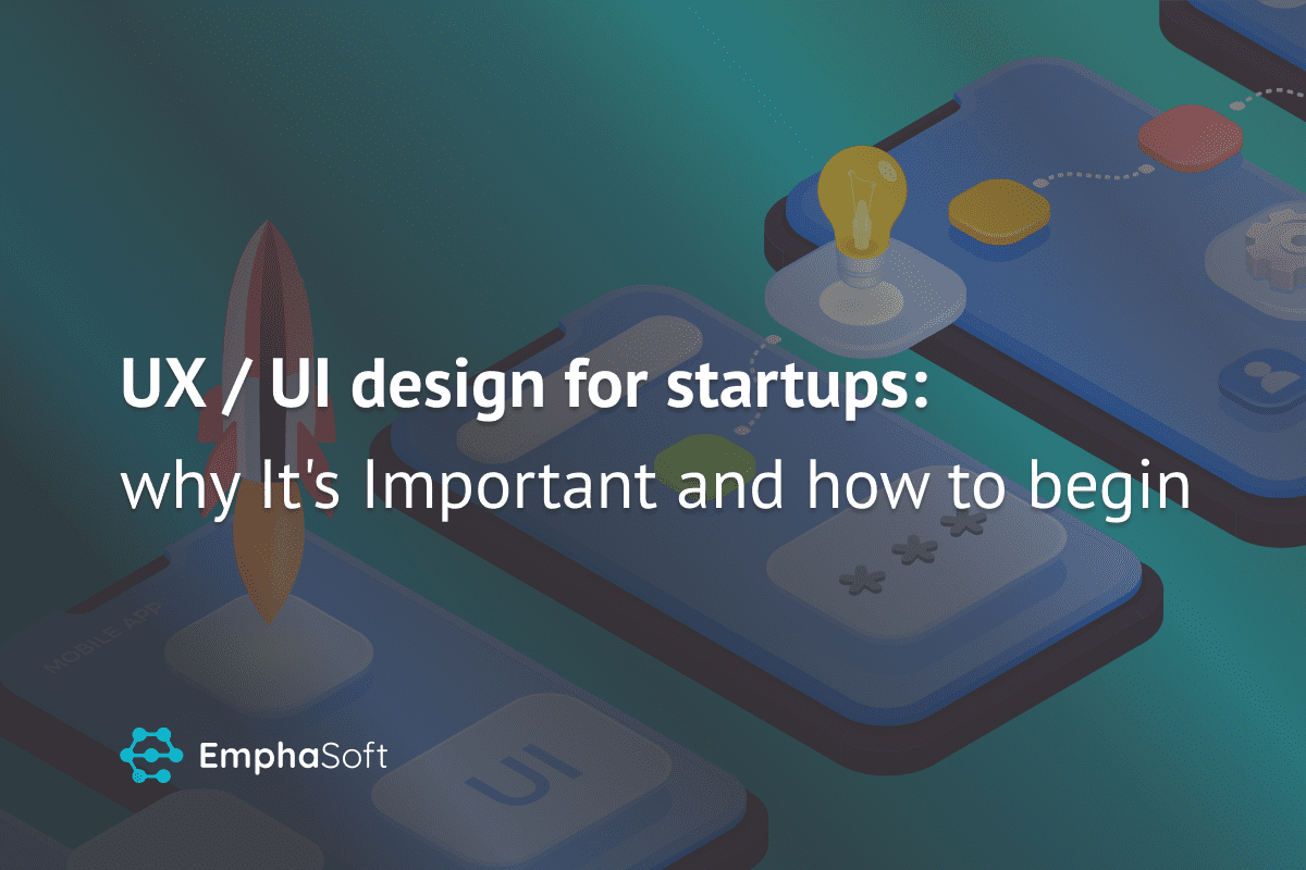 UX / UI design for startups: why it's important, how to begin