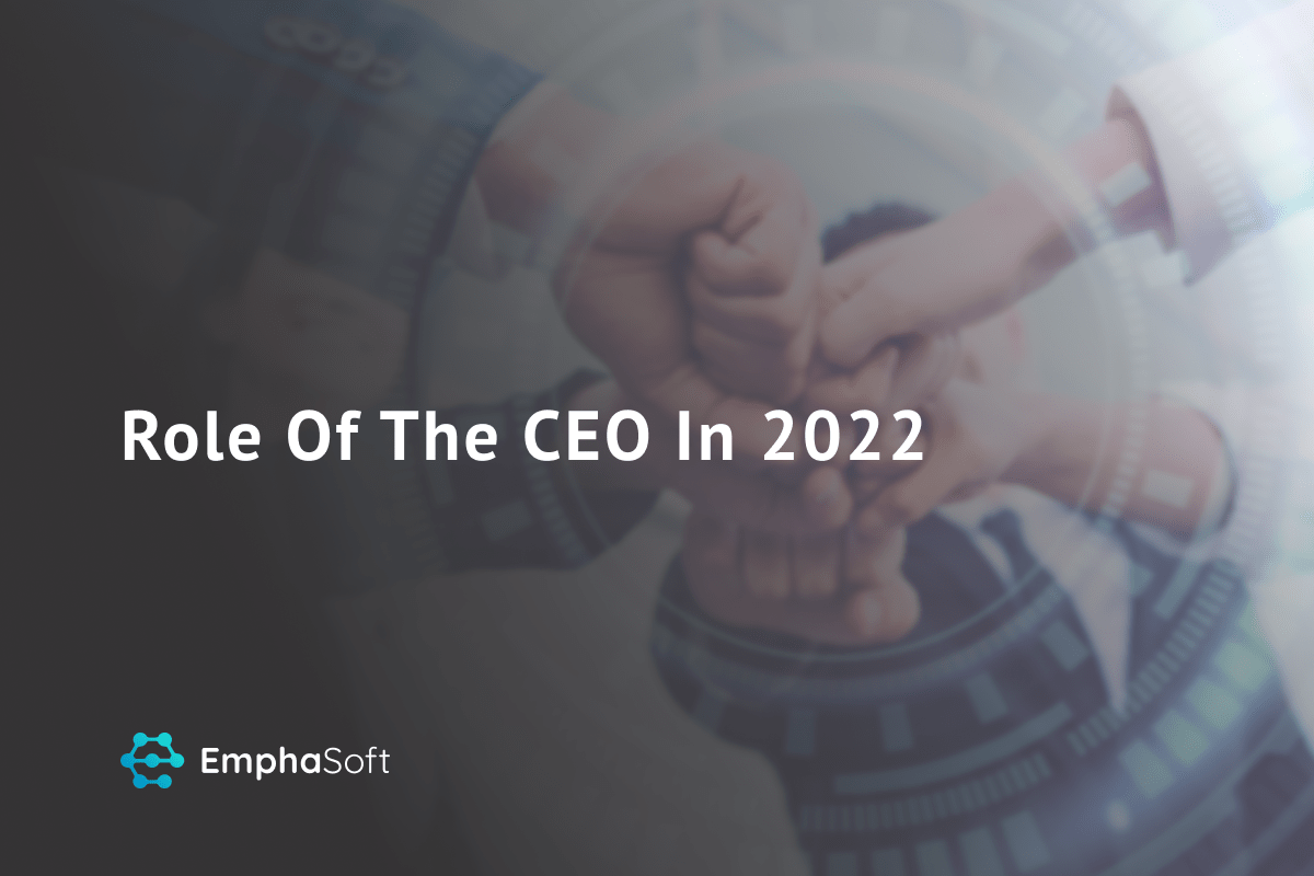 The Changing Role Of The CEO: What It Means To Lead In 2022