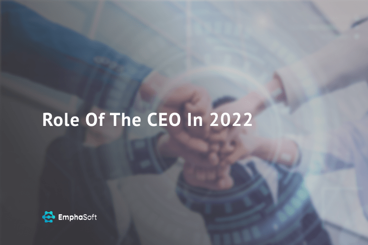 The Changing Role Of The CEO: What It Means To Lead In 2022